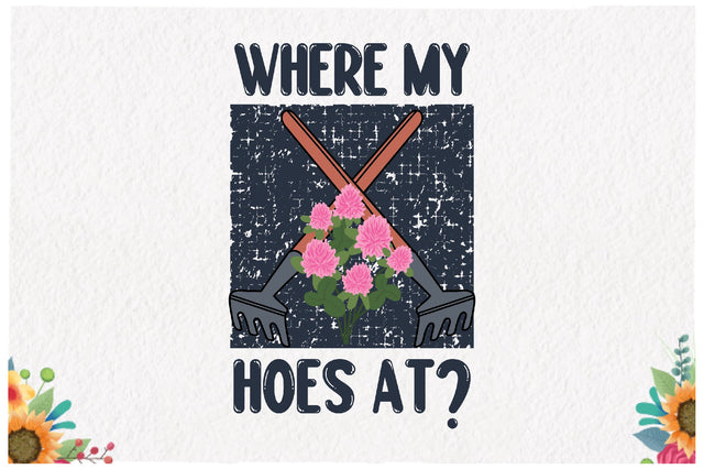 Where My Hoes at Sublimation Sublimation Jagonath Roy 