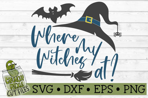 Where My Witches At Halloween SVG Cut File SVG Crunchy Pickle 