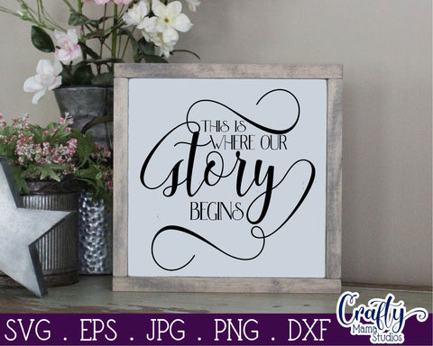 Where Our Story Begins -, Home Svg - Welcome Home Cut File SVG Crafty Mama Studios 