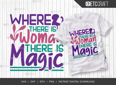 Where There Is A Woman There Is Magic SVG Cut File, Womens Day Svg, March 8 Svg, Womens Day Quote Design, ETC T00545 SVG ETC Craft 
