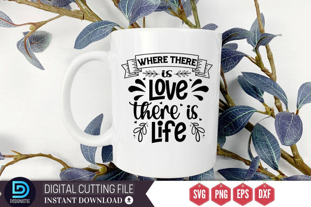 Where there is love there is life SVG SVG DESIGNISTIC 