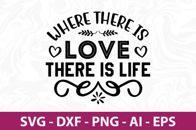 Where There is Love There is Life svg SVG nirmal108roy 