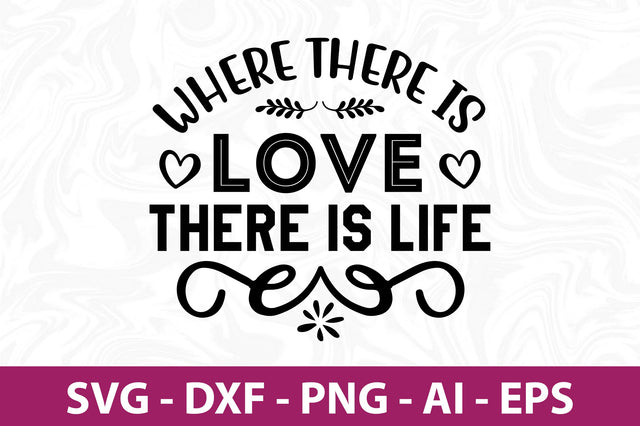 Where There is Love There is Life svg SVG nirmal108roy 