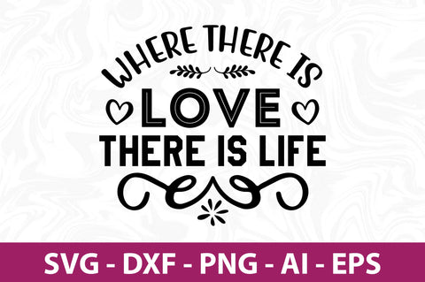 Where There is Love There is Life svg SVG nirmal108roy 