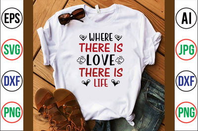 WHERE THERE is LOVE THERE is LIFE SVG SVG orpitasn 