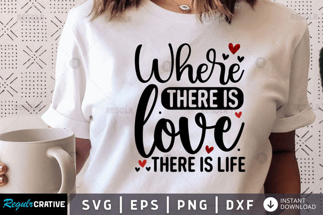 Where there is love there is life SVG SVG Regulrcrative 