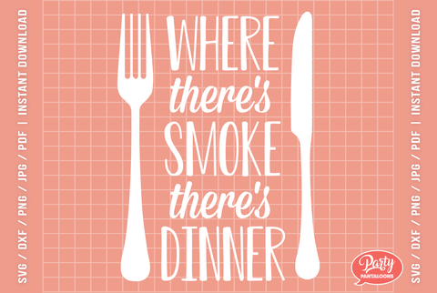 WHERE THERE’S SMOKE THERE’S DINNER | funny kitchen SVG SVG Partypantaloons 