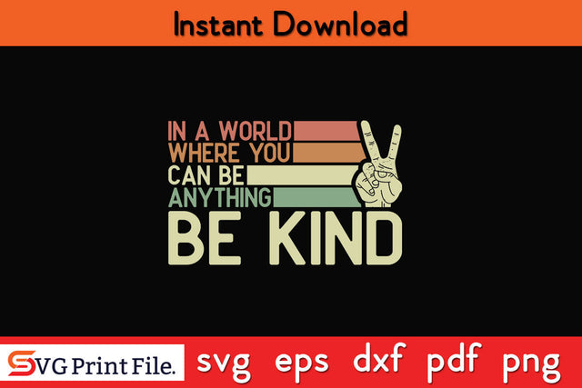 where you can be anything be kind kindness inspirational gifts Peace hand sign T-Shirt SVG SVG Print File 