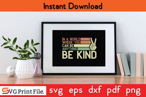 where you can be anything be kind kindness inspirational gifts Peace hand sign T-Shirt SVG SVG Print File 