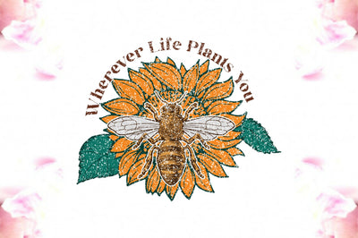 Wherever Life Plants You Sublimation Sublimation Jagonath Roy 