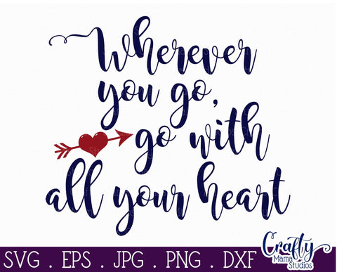 Wherever You Go - Go With All Your Heart Svg SVG Crafty Mama Studios 