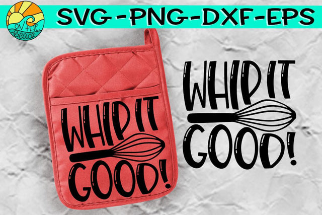 Whip It Good - Baking - Potholder - Oven Mitt Design - SVG PNG EPS DXF SVG On the Beach Boutique 