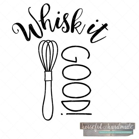 Whisk it Good SVG Houseful of Handmade 
