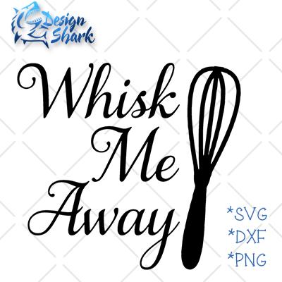 Whisk me Away SVG Design Shark 