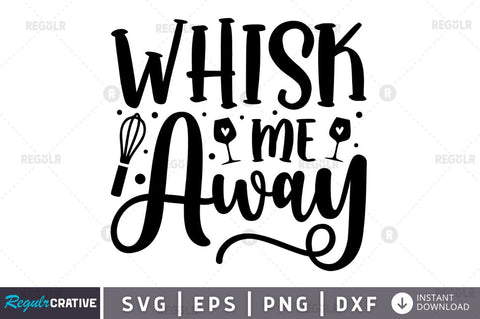 Whisk Me Away SVG SVG Regulrcrative 