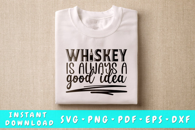 Whiskey is always a good idea SVG SVG HappyDesignStudio 