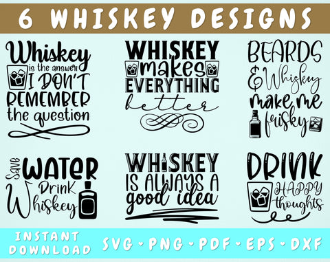 Whiskey Quotes SVG Bundle, 6 Designs, Whiskey Makes Everything Better SVG, Whiskey Is The Answer SVG, Beards And Whiskey Make Me Frisky SVG SVG HappyDesignStudio 