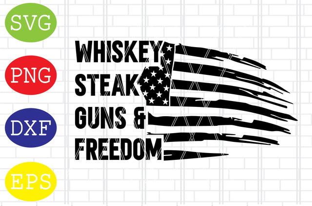 Whiskey Steak Guns and Freedom Svg, Flag with Soldier Svg, American Flag Svg, Memorial Day Svg, Png, Eps, Dxf Files SVG DigitalSvgFiles 