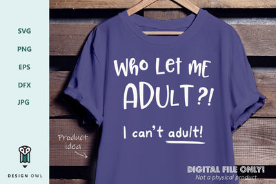 Who let me adult?! SVG Design Owl 