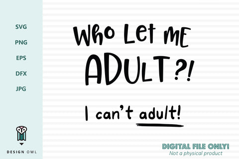 Who let me adult?! SVG Design Owl 