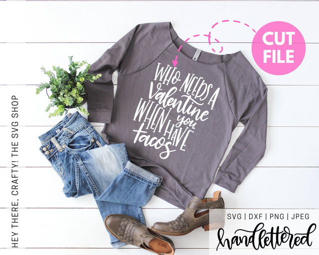 Who Needs a Valentine When You Have Tacos SVG Hey There, Crafty! 