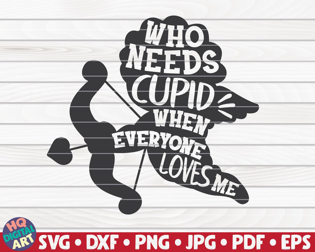 Who needs cupid SVG | Valentine's Day quote SVG HQDigitalArt 