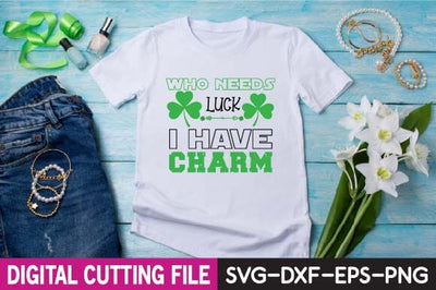 Who Needs Luck I Have Charm svg SVG designer krishna 