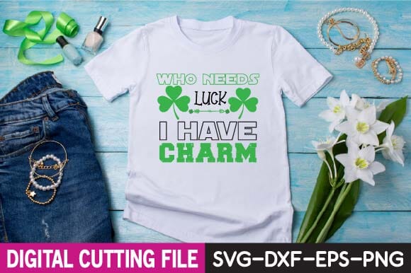 Who Needs Luck I Have Charm svg SVG designer krishna 