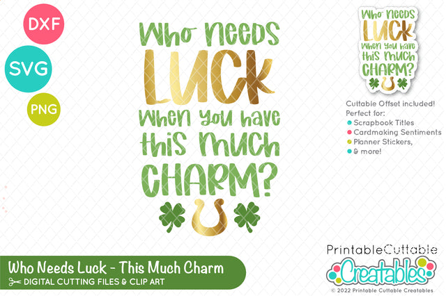 Who Needs Luck SVG SVG Printable Cuttable Creatables 