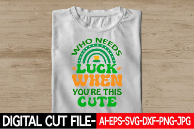 Who Needs Luck when You're This Cute SVG Blessedprint 