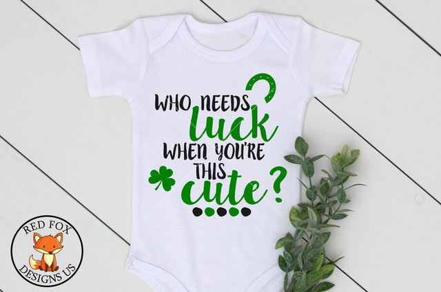 Who Needs Luck When You're This Cute| SVG PNG DXF Cut Files SVG RedFoxDesignsUS 