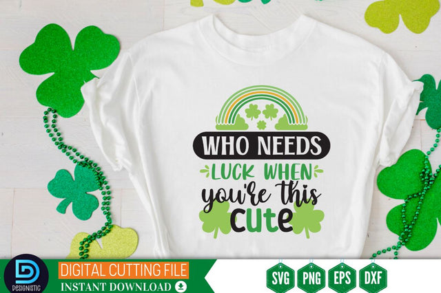Who needs luck when you're this cute SVG SVG DESIGNISTIC 