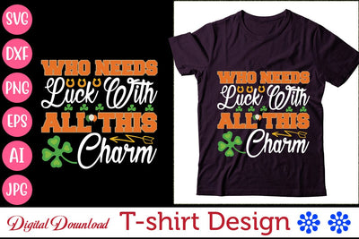 Who Needs Luck With All This Charm SVG Newmockups 