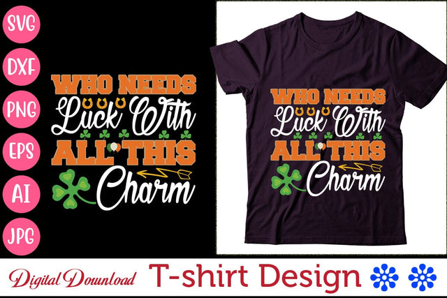 Who Needs Luck With All This Charm SVG Newmockups 