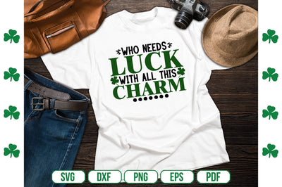 Who Needs Luck With All This Charm SVG SVG shah alam 