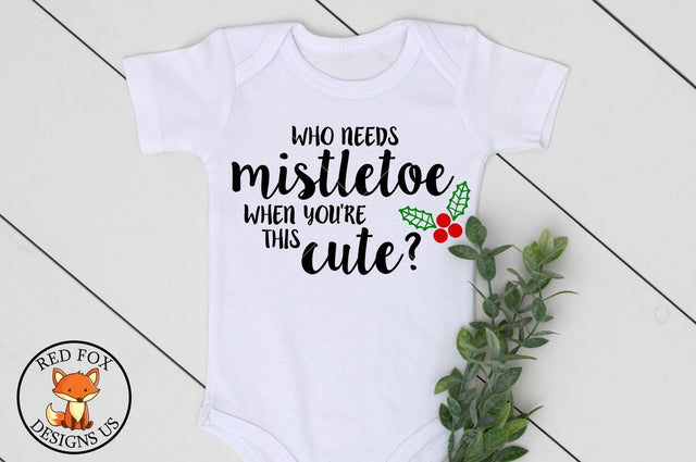 Who Needs Mistletoe When You're This Cute - Christmas SVG Cutting File SVG RedFoxDesignsUS 