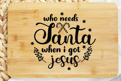 Who Needs Santa When I Got Jesus SVG Angelina750 