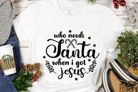 Who Needs Santa When I Got Jesus SVG Angelina750 