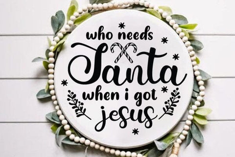 Who Needs Santa When I Got Jesus SVG Angelina750 