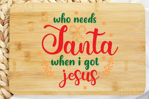 Who Needs Santa When I Got Jesus SVG Angelina750 