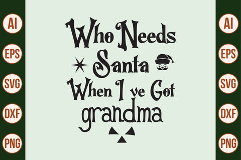 Who needs Santa when I have got grandma SVG SVG nirmal108roy 