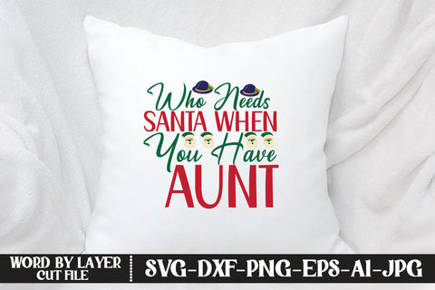 Who Needs Santa When You Have Aunt SVG DESIGN SVG MStudio 