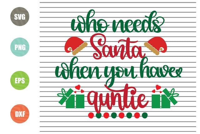 Who Needs Santa When You Have Auntie Svg - Christmas Svg, Png, Dxf, Eps Cut Files SVG Artstoredigital 