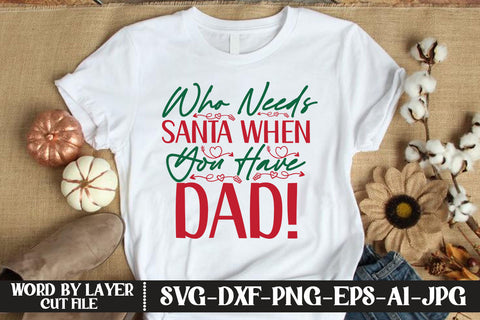 Who Needs Santa When You Have Dad! SVG DESIGN SVG MStudio 