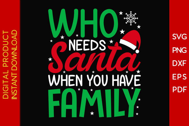 Who Needs Santa When You Have Family Christmas SVG PNG EPS Cut File SVG Creativedesigntee 