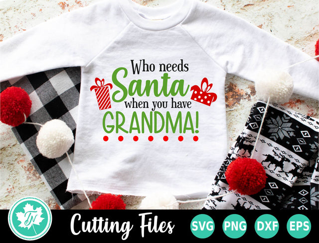 Who Needs Santa When You Have Grandma SVG TrueNorthImagesCA 