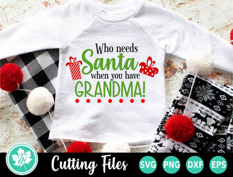 Who Needs Santa When You Have Grandma SVG TrueNorthImagesCA 