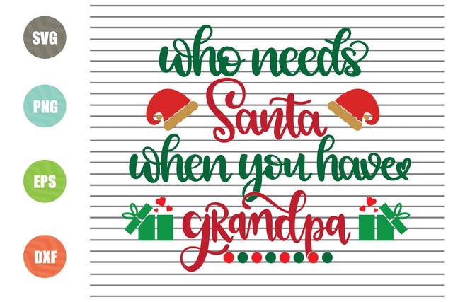 Who Needs Santa When You Have Grandpa (2) Svg - Christmas Svg, Png, Dxf, Eps Cut Files SVG Artstoredigital 