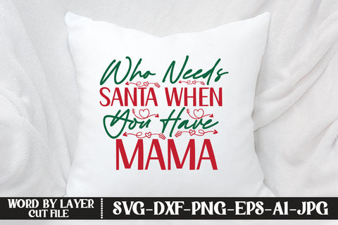 Who Needs Santa When You Have Mama SVG DESIGN SVG MStudio 