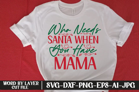 Who Needs Santa When You Have Mama SVG DESIGN SVG MStudio 